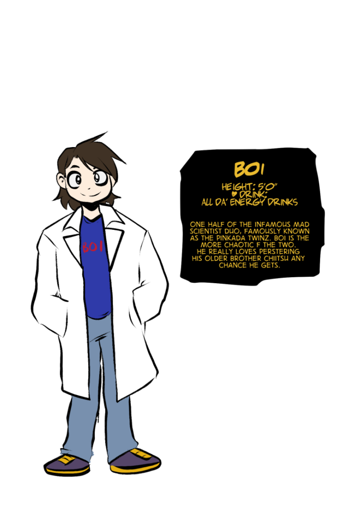 height: 5'0" ♥ drink: all da' Energy Drinks one half of the infamous mad scientist duo, famously known as the pinkada twinz. Boi is the more chaotic f the two. he really loves perstering his older brother Chiitsu any chance he gets.